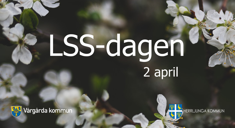LSS-dagen 2 april med blommor i bakgrunden och logga från Herrljunga och Vårgårda kommuner.